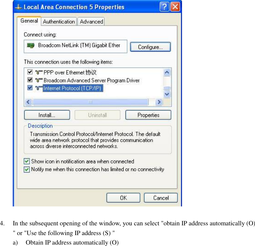   4. In the subsequent opening of the window, you can select &quot;obtain IP address automatically (O) &quot; or &quot;Use the following IP address (S) &quot; a) Obtain IP address automatically (O) 