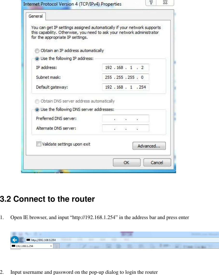   3.2 Connect to the router 1. Open IE browser, and input “http://192.168.1.254” in the address bar and press enter    2. Input username and password on the pop-up dialog to login the router  