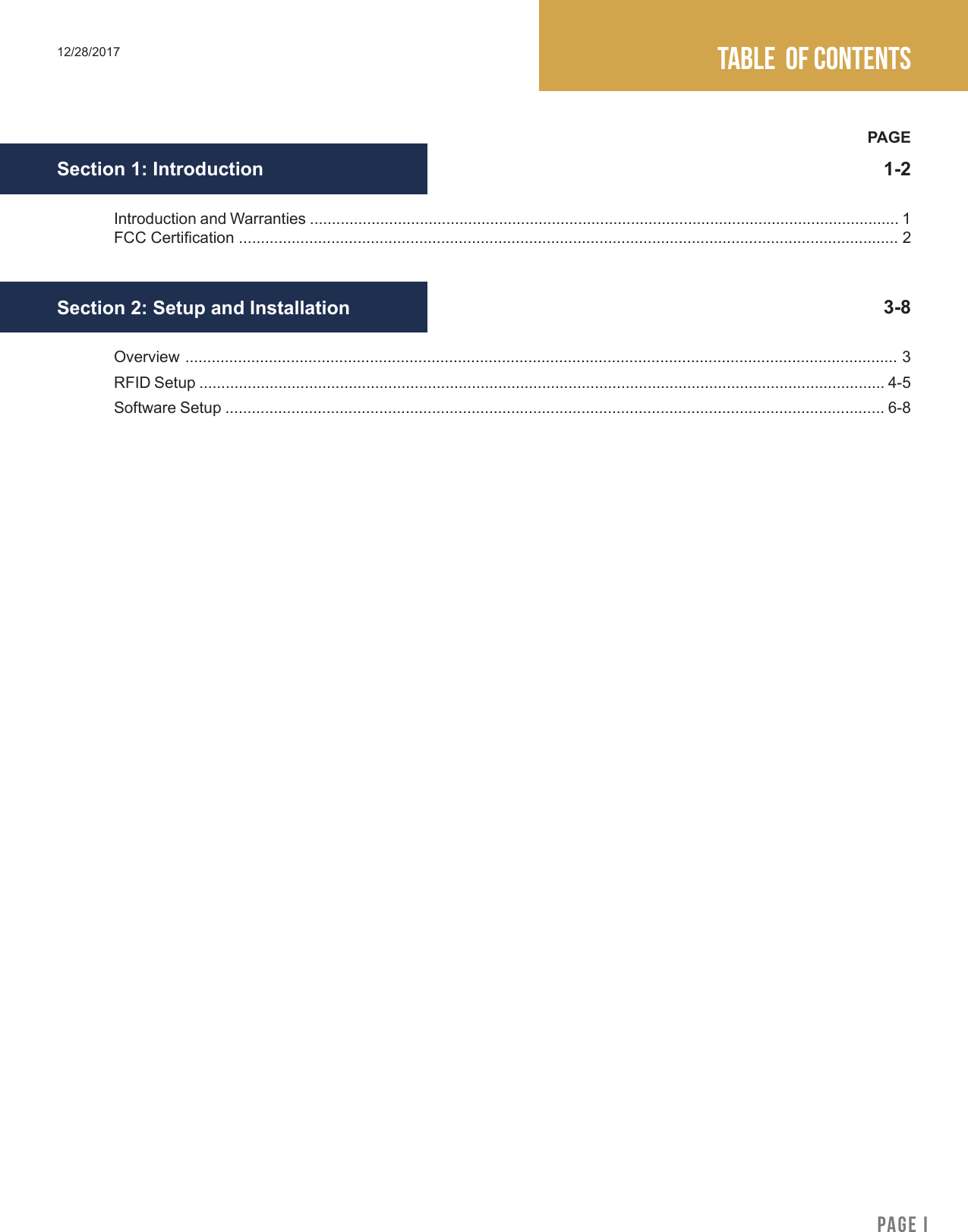 table  of contents12/28/2017Introduction and Warranties ...................................................................................................................................... 1FCC Certication ...................................................................................................................................................... 2Overview .................................................................................................................................................................. 3RFID Setup ............................................................................................................................................................ 4-5Software Setup ...................................................................................................................................................... 6-8PAGESection 1: Introduction3-8Section 2: Setup and Installation PAGE I1-2