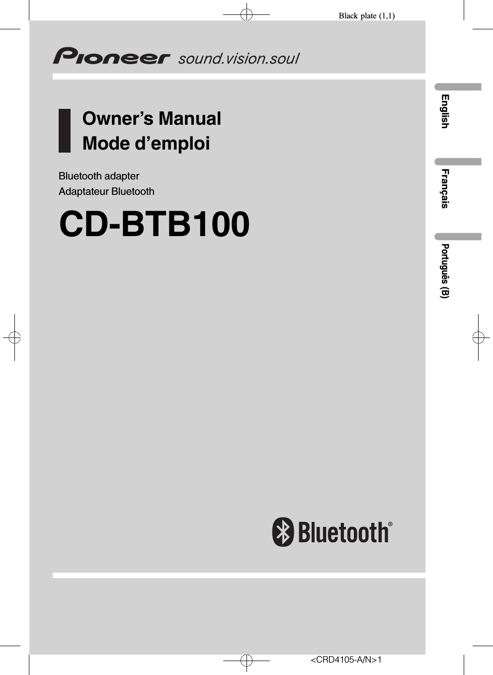 Black plate (1,1)Owner’s ManualMode d’emploiBluetooth adapterAdaptateur BluetoothCD-BTB100EnglishPortuguês (B)Français&lt;CRD4105-A/N&gt;1