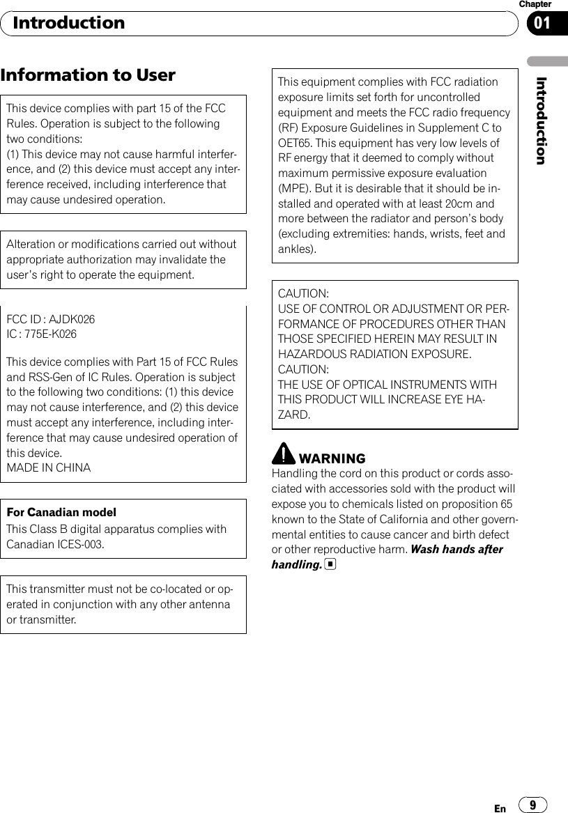 Information to UserThis device complies with part 15 of the FCCRules. Operation is subject to the followingtwo conditions:(1) This device may not cause harmful interfer-ence, and (2) this device must accept any inter-ference received, including interference thatmay cause undesired operation.Alteration or modifications carried out withoutappropriate authorization may invalidate theuser’s right to operate the equipment.FCC ID : AJDK026IC : 775E-K026This device complies with Part 15 of FCC Rulesand RSS-Gen of IC Rules. Operation is subjectto the following two conditions: (1) this devicemay not cause interference, and (2) this devicemust accept any interference, including inter-ference that may cause undesired operation ofthis device.MADE IN CHINAFor Canadian modelThis Class B digital apparatus complies withCanadian ICES-003.This transmitter must not be co-located or op-erated in conjunction with any other antennaor transmitter.This equipment complies with FCC radiationexposure limits set forth for uncontrolledequipment and meets the FCC radio frequency(RF) Exposure Guidelines in Supplement C toOET65. This equipment has very low levels ofRF energy that it deemed to comply withoutmaximum permissive exposure evaluation(MPE). But it is desirable that it should be in-stalled and operated with at least 20cm andmore between the radiator and person’s body(excluding extremities: hands, wrists, feet andankles).CAUTION:USE OF CONTROL OR ADJUSTMENT OR PER-FORMANCE OF PROCEDURES OTHER THANTHOSE SPECIFIED HEREIN MAY RESULT INHAZARDOUS RADIATION EXPOSURE.CAUTION:THE USE OF OPTICAL INSTRUMENTS WITHTHIS PRODUCT WILL INCREASE EYE HA-ZARD.WARNINGHandling the cord on this product or cords asso-ciated with accessories sold with the product willexpose you to chemicals listed on proposition 65known to the State of California and other govern-mental entities to cause cancer and birth defector other reproductive harm. Wash hands afterhandling.IntroductionEn 9Chapter01Introduction