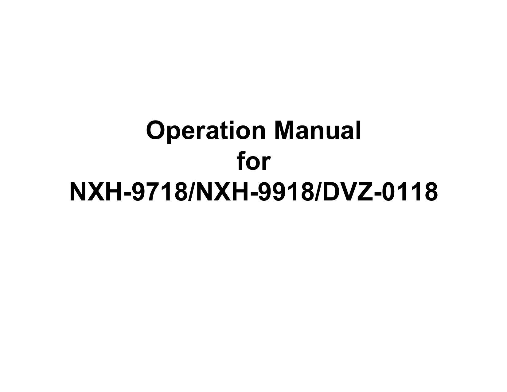 Operation Manual forNXH-9718/NXH-9918/DVZ-0118