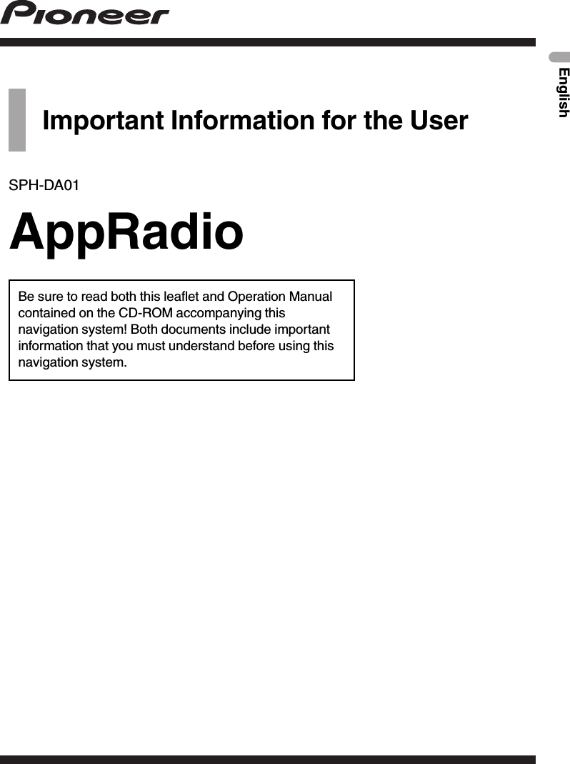 Important Information for the UserSPH-DA01AppRadioBe sure to read both this leaflet and Operation Manualcontained on the CD-ROM accompanying thisnavigation system! Both documents include importantinformation that you must understand before using thisnavigation system.English