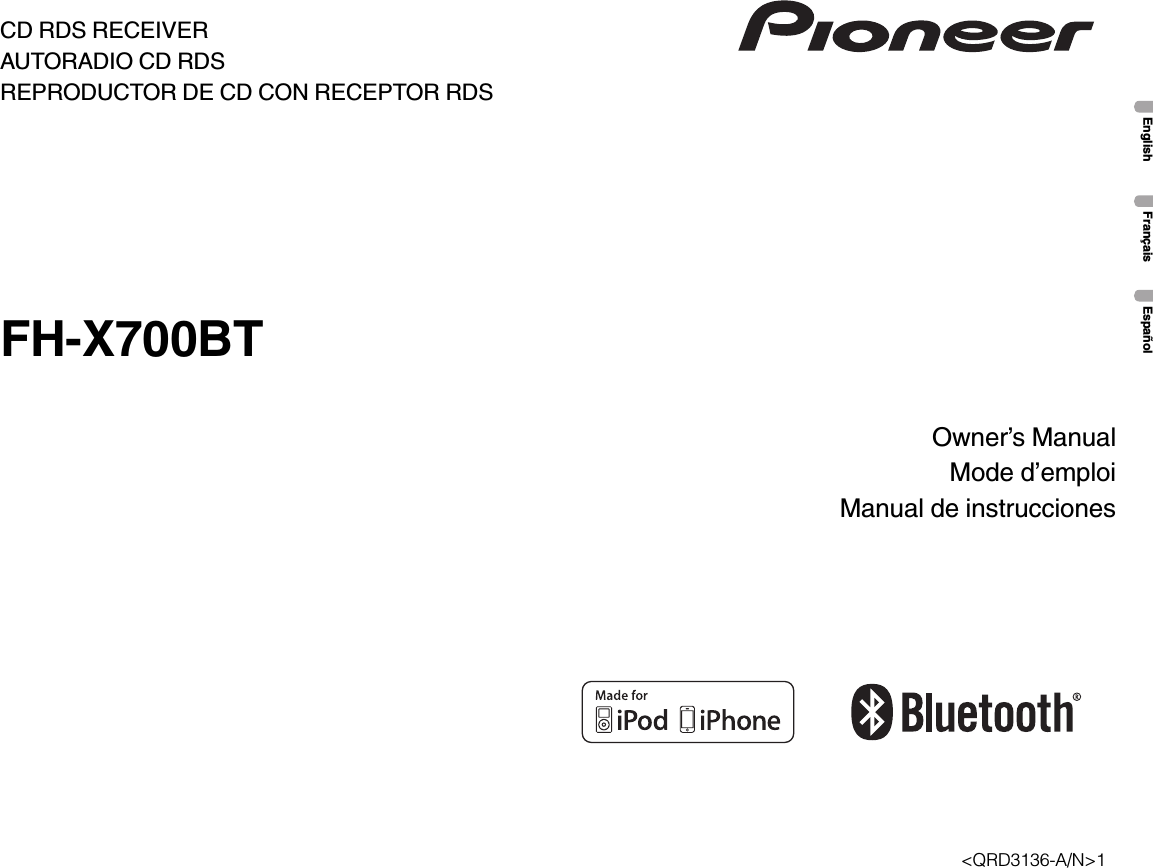 Owner’s ManualMode d’emploiManual de instruccionesCD RDS RECEIVERAUTORADIO CD RDSREPRODUCTOR DE CD CON RECEPTOR RDSFH-X700BT&lt;QRD3136-A/N&gt;1English EspañolFrançais