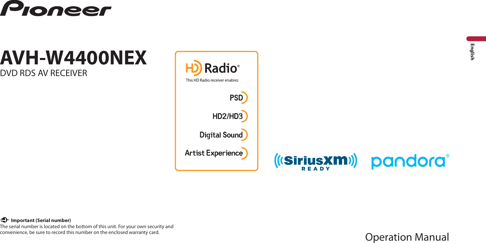 EnglishAVH-W4400NEXDVD RDS AV RECEIVER Operation Manual Important (Serial number)The serial number is located on the bottom of this unit. For your own security and convenience, be sure to record this number on the enclosed warranty card.