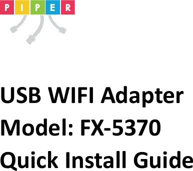 Piper Dongle Usb Wifi Adapter User Manual Wifi Adapter User Guide - 