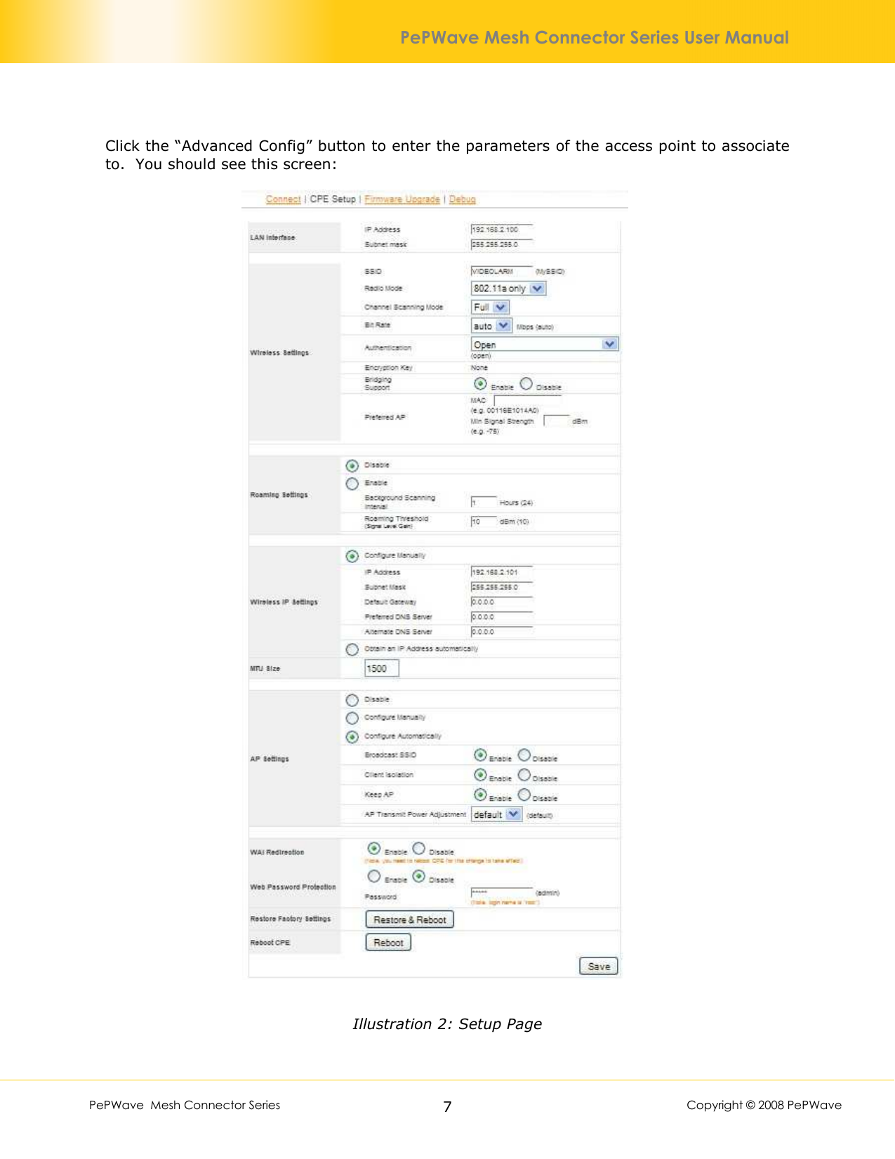        PePWave  Mesh Connector Series   7  Copyright © 2008 PePWave PePWave Mesh Connector Series User Manual Click the “Advanced Config” button to enter the parameters of the access point to associate to.  You should see this screen:    Illustration 2: Setup Page 