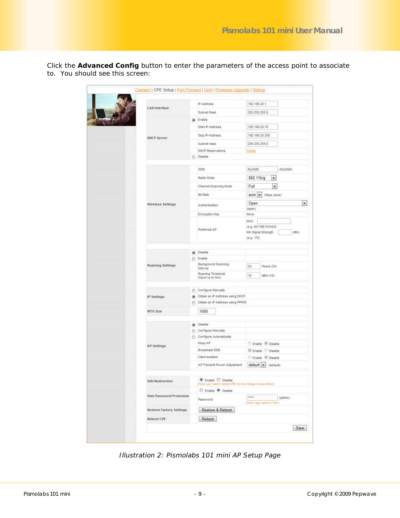        Pismolabs 101 mini  - 9 -   Copyright © 2009 Pepwave Pismolabs 101 mini User Manual Click the Advanced Config button to enter the parameters of the access point to associate to.  You should see this screen:  Illustration 2: Pismolabs 101 mini AP Setup Page 