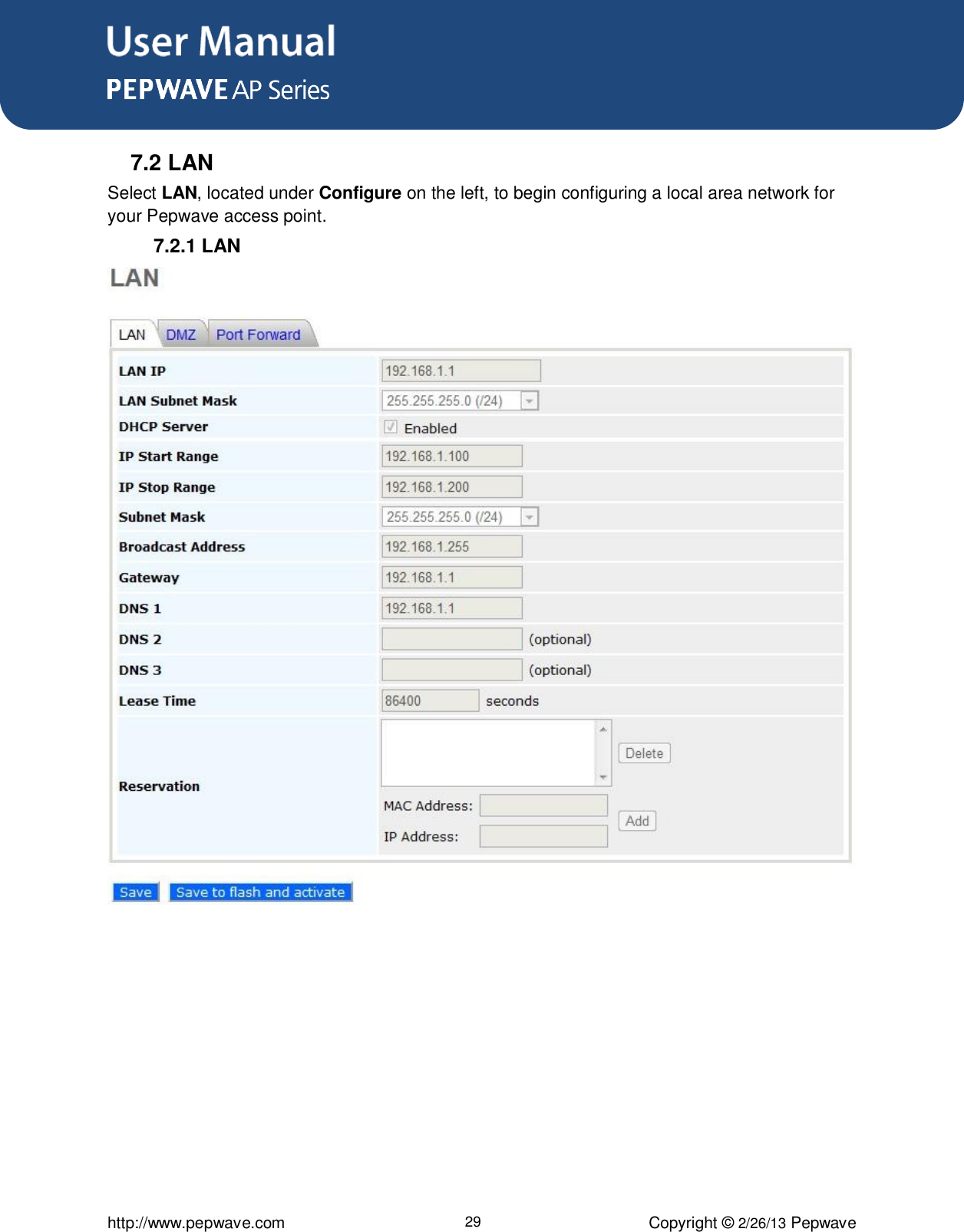 User Manual      http://www.pepwave.com 29 Copyright © 2/26/13 Pepwave  7.2 LAN Select LAN, located under Configure on the left, to begin configuring a local area network for your Pepwave access point. 7.2.1 LAN  