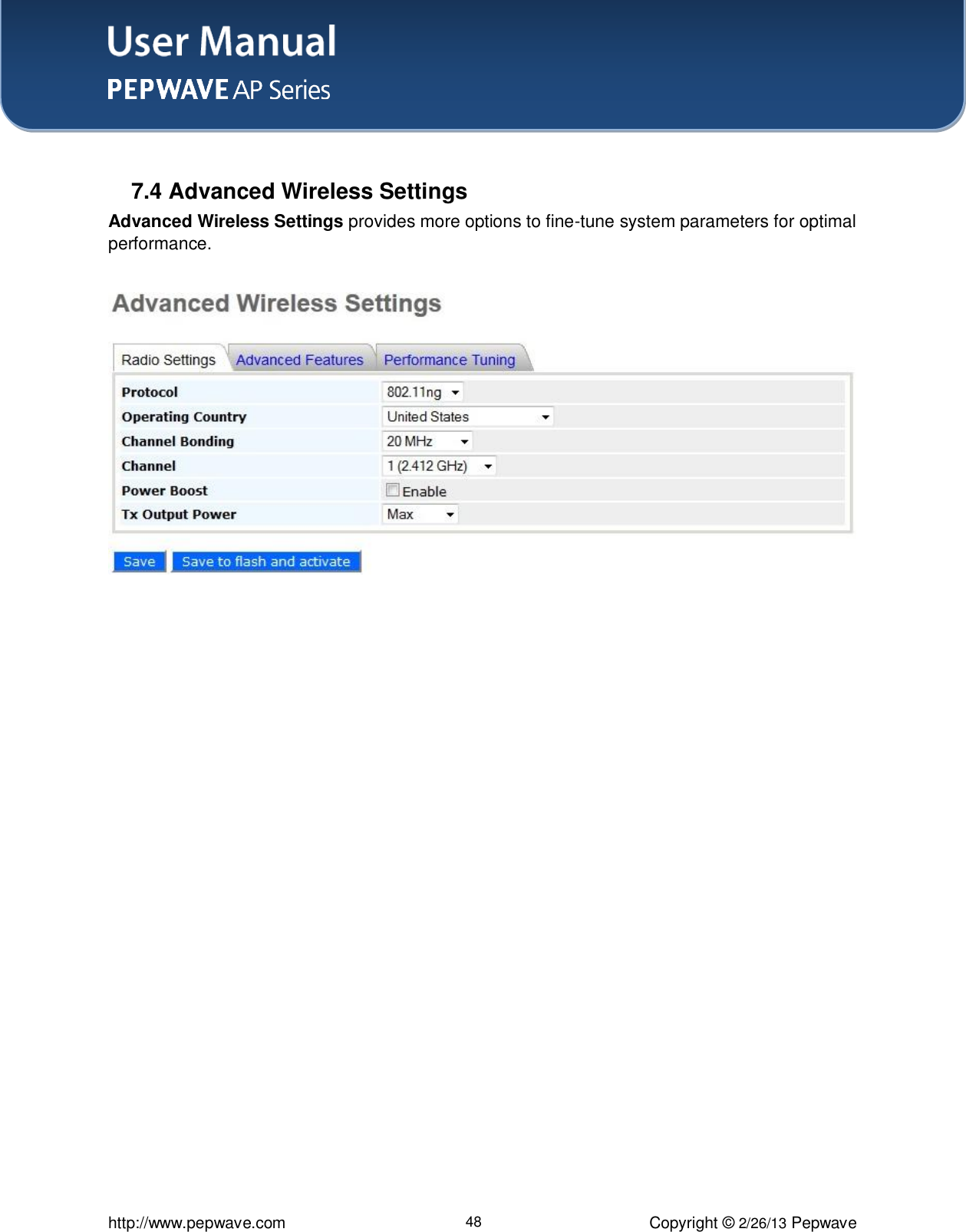 User Manual    http://www.pepwave.com 48 Copyright © 2/26/13 Pepwave   7.4 Advanced Wireless Settings Advanced Wireless Settings provides more options to fine-tune system parameters for optimal performance. 