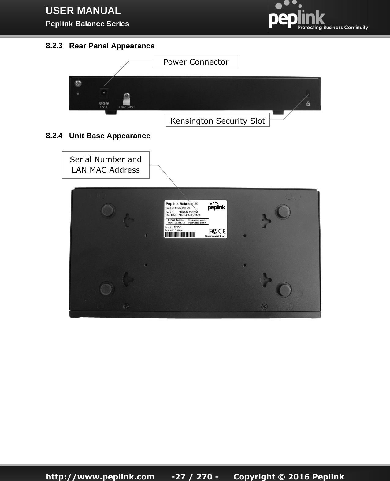   http://www.peplink.com -27 / 270 -  Copyright © 2016 Peplink Serial Number and  LAN MAC Address Power Connector Kensington Security Slot 