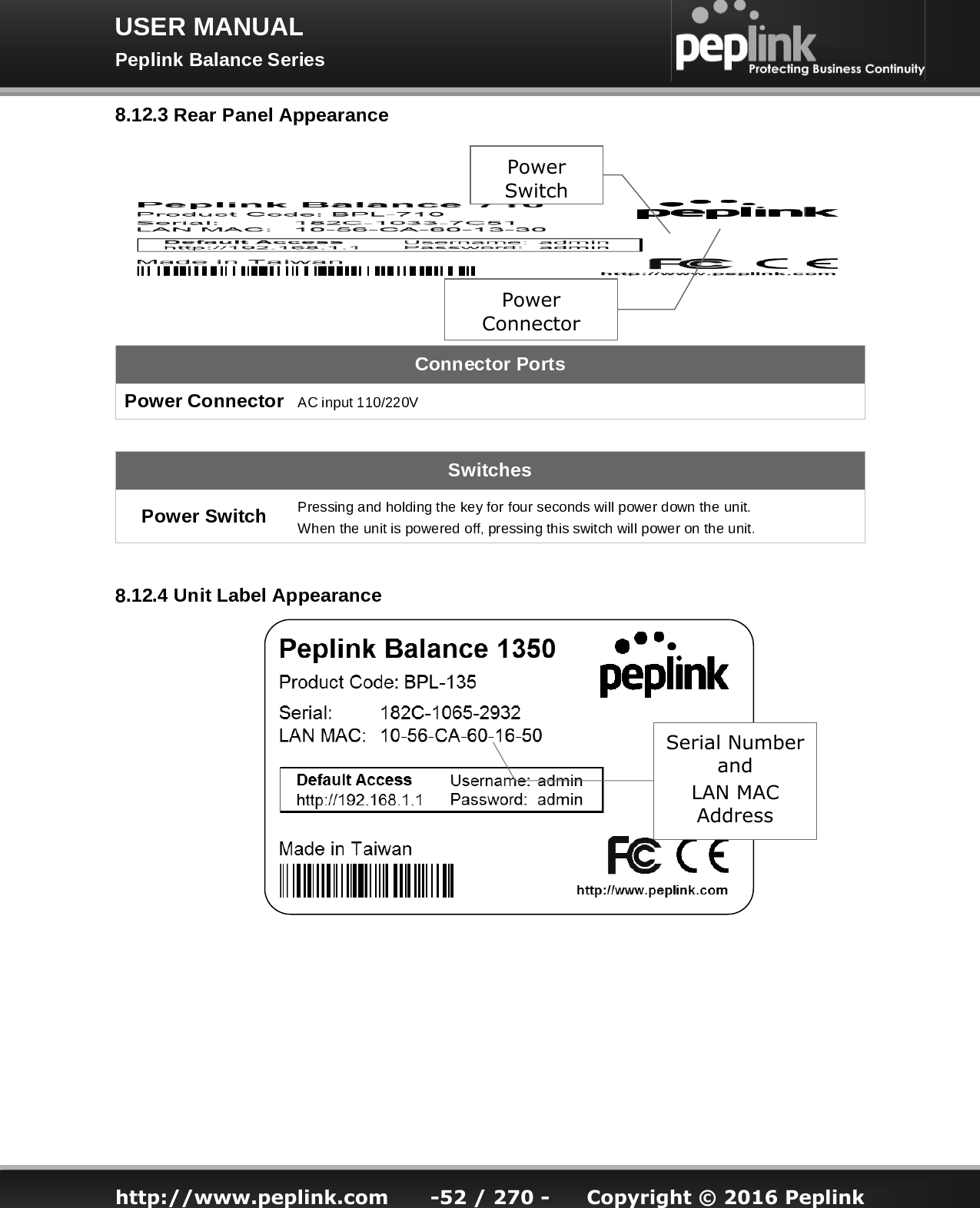   http://www.peplink.com -52 / 270 -  Copyright © 2016 Peplink        Power Connector Power Switch Serial Number and  LAN MAC Address 