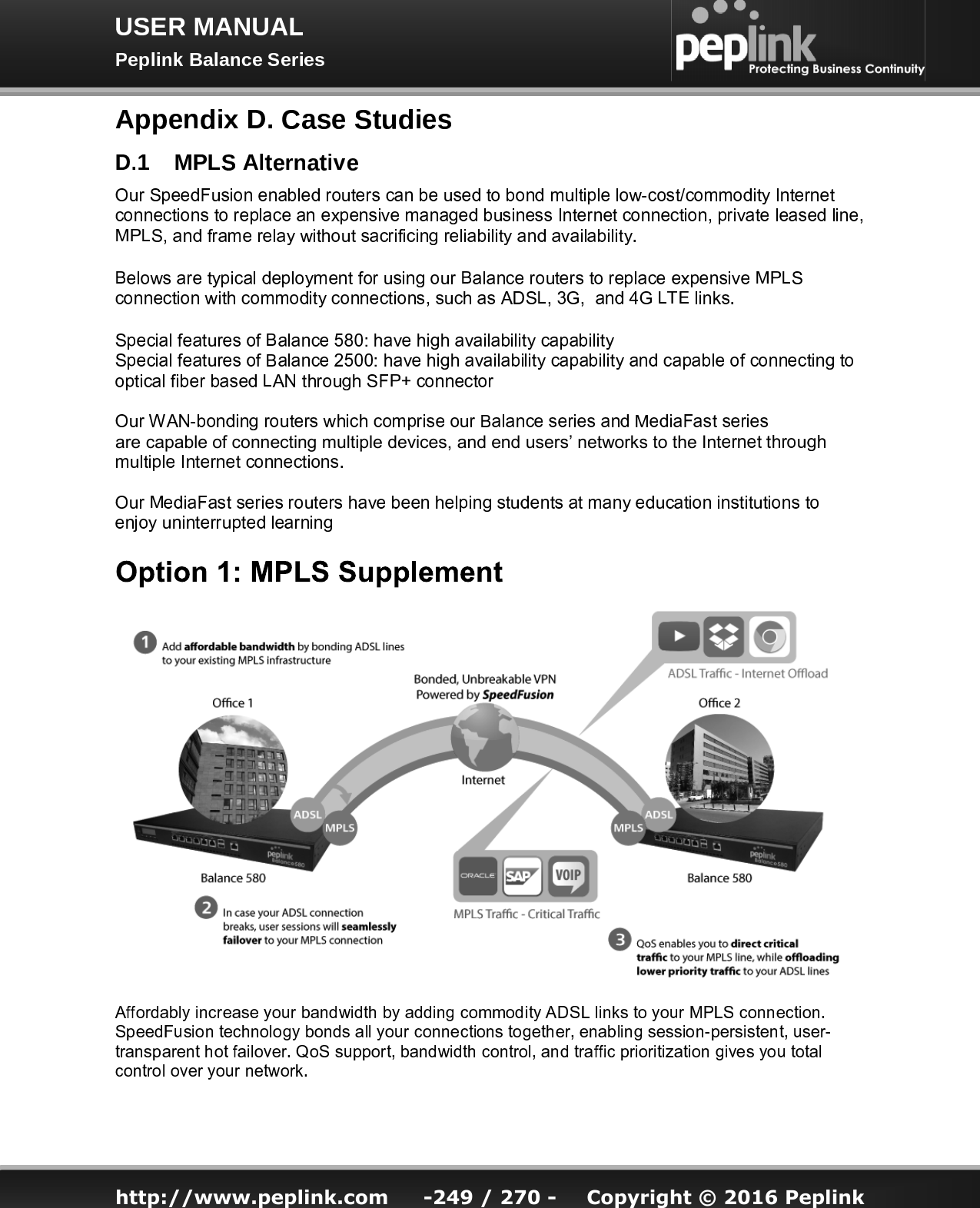   http://www.peplink.com -249 / 270 -  Copyright © 2016 Peplink are capable of connecting multiple devices, and end users’ networks to the Int