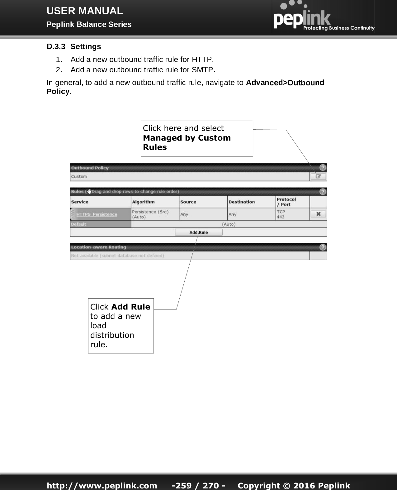   http://www.peplink.com -259 / 270 -  Copyright © 2016 Peplink Click Add Rule to add a new load distribution rule. Click here and select Managed by Custom Rules 