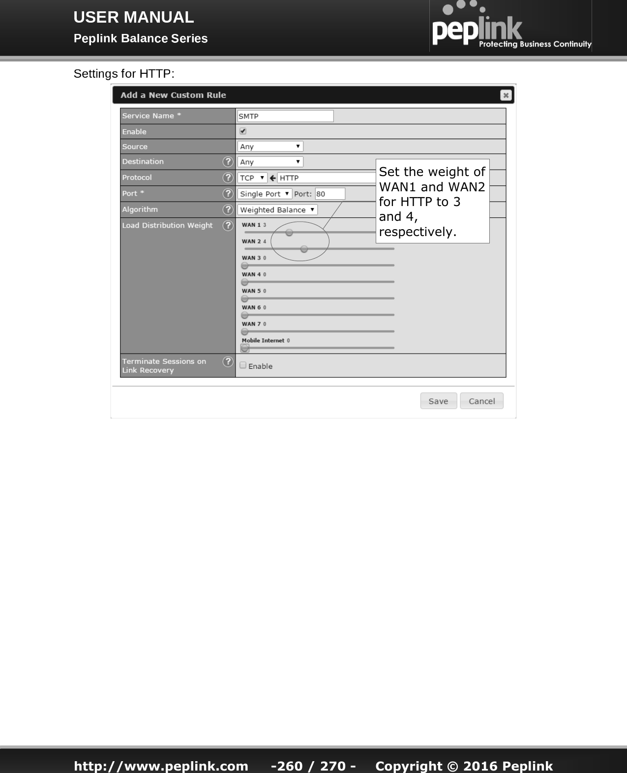   http://www.peplink.com -260 / 270 -  Copyright © 2016 Peplink Set the weight of WAN1 and WAN2 for HTTP to 3 and 4, respectively. 