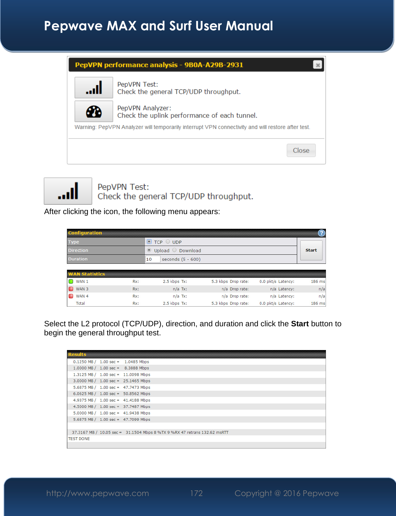  Pepwave MAX and Surf User Manual http://www.pepwave.com  172    Copyright @ 2016 Pepwave      After clicking the icon, the following menu appears:    Select the L2 protocol (TCP/UDP), direction, and duration and click the Start button to begin the general throughput test.    