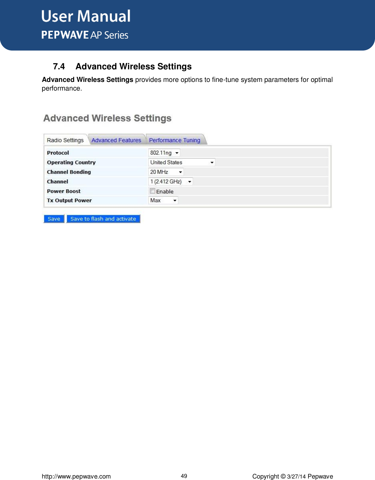 User Manual      http://www.pepwave.com 49 Copyright ©  3/27/14 Pepwave  7.4  Advanced Wireless Settings Advanced Wireless Settings provides more options to fine-tune system parameters for optimal performance.