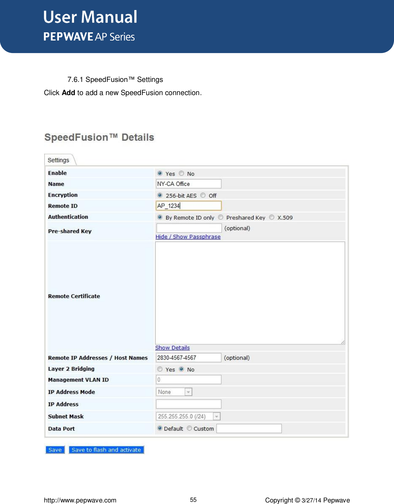 User Manual      http://www.pepwave.com 55 Copyright ©  3/27/14 Pepwave   7.6.1 SpeedFusion™ Settings Click Add to add a new SpeedFusion connection. 