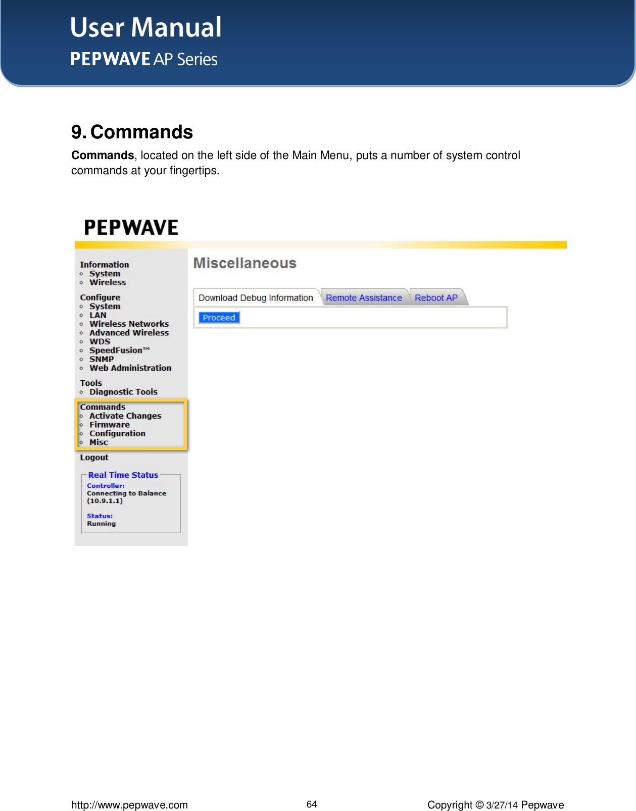 User Manual    http://www.pepwave.com 64 Copyright ©  3/27/14 Pepwave   9. Commands Commands, located on the left side of the Main Menu, puts a number of system control commands at your fingertips.  