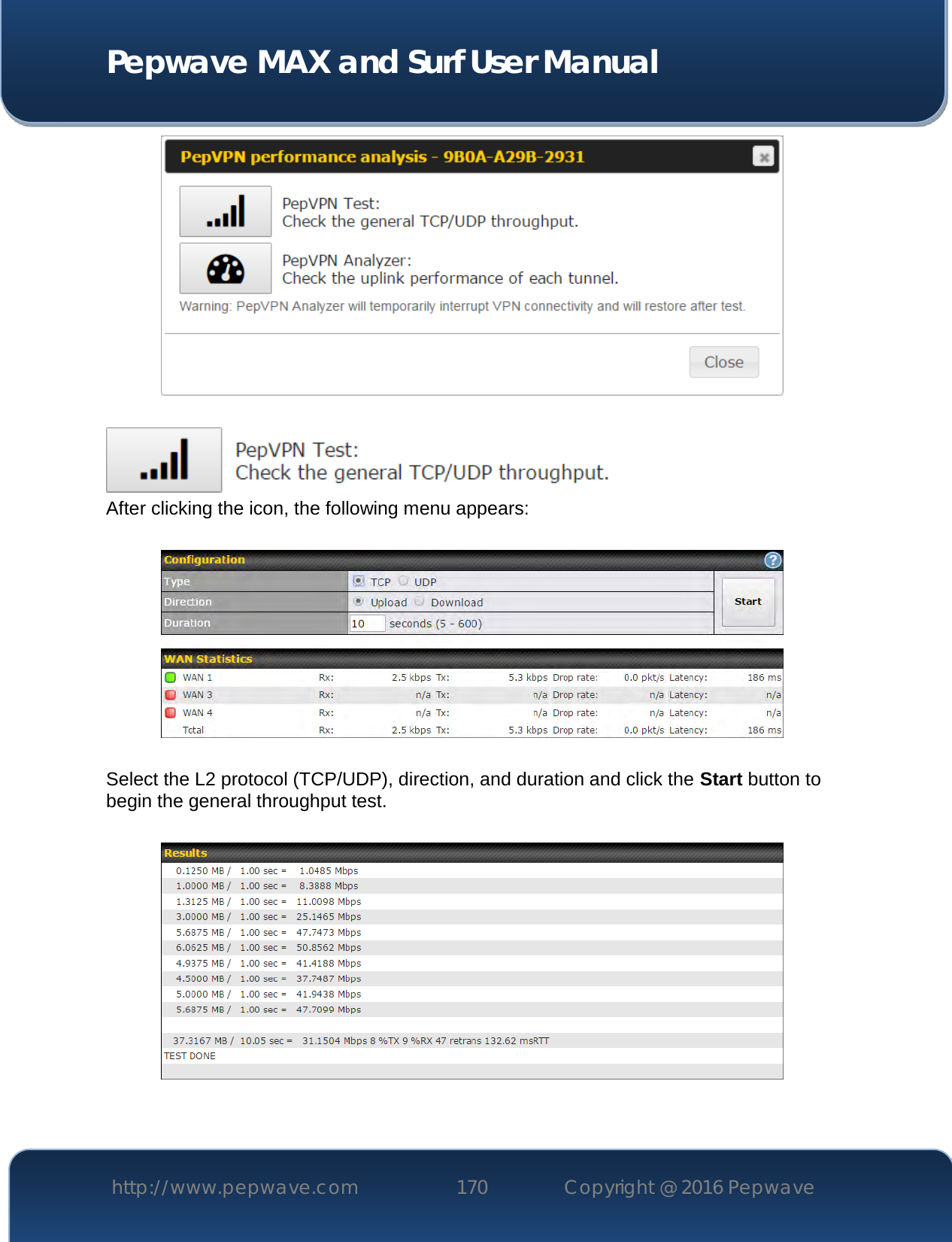  Pepwave MAX and Surf User Manual http://www.pepwave.com 170   Copyright @ 2016 Pepwave      After clicking the icon, the following menu appears:    Select the L2 protocol (TCP/UDP), direction, and duration and click the Start button to begin the general throughput test.    