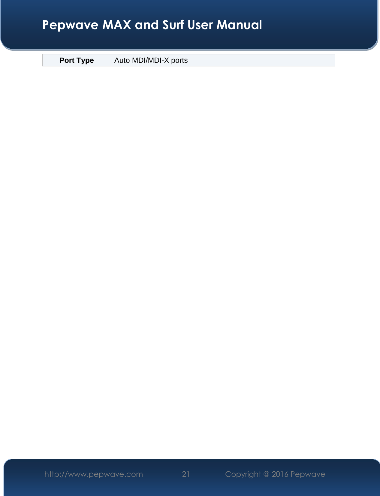  Pepwave MAX and Surf User Manual http://www.pepwave.com  21    Copyright @ 2016 Pepwave   Port Type   Auto MDI/MDI-X ports    