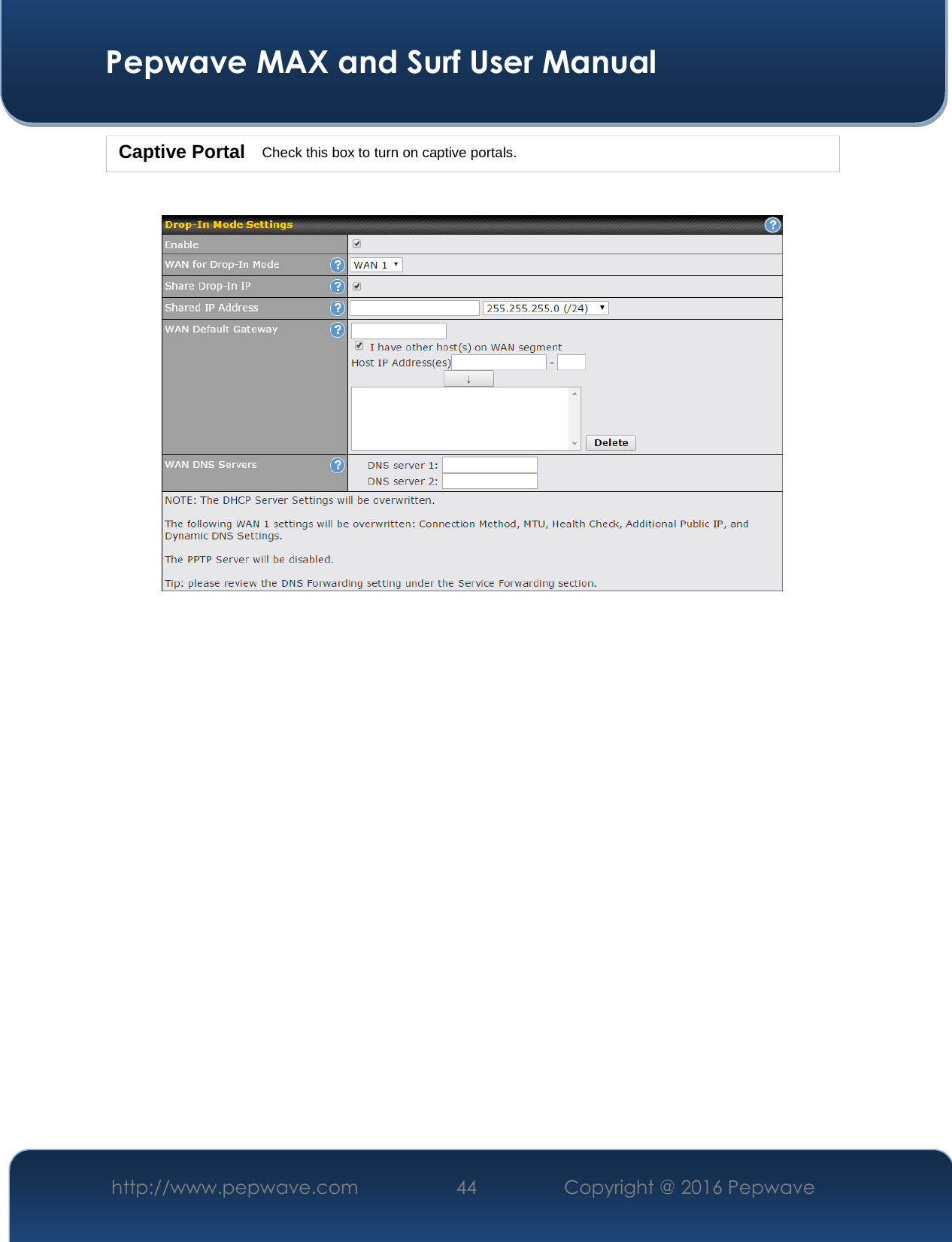  Pepwave MAX and Surf User Manual http://www.pepwave.com  44    Copyright @ 2016 Pepwave   Captive Portal  Check this box to turn on captive portals.       