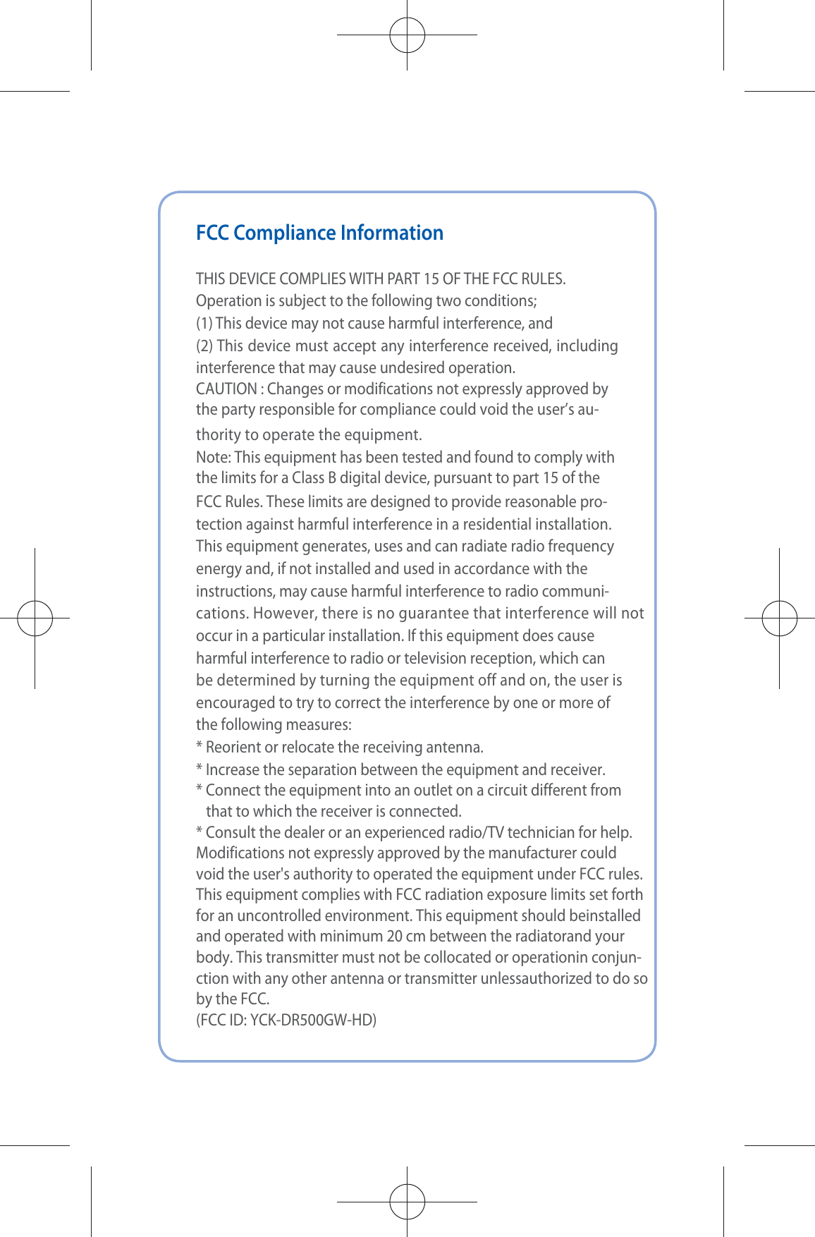 FCC Compliance InformationTHIS DEVICE COMPLIES WITH PART 15 OF THE FCC RULES. Operation is subject to the following two conditions; (1) This device may not cause harmful interference, and (2) This device must accept any interference received, including interference that may cause undesired operation.$&quot;65*0/$IBOHFTPSNPEJGJDBUJPOTOPUFYQSFTTMZBQQSPWFECZUIFQBSUZSFTQPOTJCMFGPSDPNQMJBODFDPVMEWPJEUIFVTFSTBVUIPSJUZUPPQFSBUFUIFFRVJQNFOU/PUF5IJTFRVJQNFOUIBTCFFOUFTUFEBOEGPVOEUPDPNQMZXJUIUIFMJNJUTGPSB$MBTT#EJHJUBMEFWJDFQVSTVBOUUPQBSUPGUIF&apos;$$3VMFT5IFTFMJNJUTBSFEFTJHOFEUPQSPWJEFSFBTPOBCMFQSPUFDUJPOBHBJOTUIBSNGVMJOUFSGFSFODFJOBSFTJEFOUJBMJOTUBMMBUJPO5IJTFRVJQNFOUHFOFSBUFTVTFTBOEDBOSBEJBUFSBEJPGSFRVFODZFOFSHZBOEJGOPUJOTUBMMFEBOEVTFEJOBDDPSEBODFXJUIUIFJOTUSVDUJPOTNBZDBVTFIBSNGVMJOUFSGFSFODFUPSBEJPDPNNVOJDBUJPOT)PXFWFSUIFSFJTOPHVBSBOUFFUIBUJOUFSGFSFODFXJMMOPUPDDVSJOBQBSUJDVMBSJOTUBMMBUJPO*GUIJTFRVJQNFOUEPFTDBVTFIBSNGVMJOUFSGFSFODFUPSBEJPPSUFMFWJTJPOSFDFQUJPOXIJDIDBOCFEFUFSNJOFECZUVSOJOHUIFFRVJQNFOUPGGBOEPOUIFVTFSJTFODPVSBHFEUPUSZUPDPSSFDUUIFJOUFSGFSFODFCZPOFPSNPSFPGUIFGPMMPXJOHNFBTVSFT3FPSJFOUPSSFMPDBUFUIFSFDFJWJOHBOUFOOB*ODSFBTFUIFTFQBSBUJPOCFUXFFOUIFFRVJQNFOUBOESFDFJWFS$POOFDUUIFFRVJQNFOUJOUPBOPVUMFUPOBDJSDVJUEJGGFSFOUGSPNUIBUUPXIJDIUIFSFDFJWFSJTDPOOFDUFE$POTVMUUIFEFBMFSPSBOFYQFSJFODFESBEJP57UFDIOJDJBOGPSIFMQ.PEJGJDBUJPOTOPUFYQSFTTMZBQQSPWFECZUIFNBOVGBDUVSFSDPVMEWPJEUIFVTFShTBVUIPSJUZUPPQFSBUFEUIFFRVJQNFOUVOEFS&apos;$$SVMFT5IJTFRVJQNFOUDPNQMJFTXJUI&apos;$$SBEJBUJPOFYQPTVSFMJNJUTTFUGPSUIGPSBOVODPOUSPMMFEFOWJSPONFOU5IJTFRVJQNFOUTIPVMECFJOTUBMMFEBOEPQFSBUFEXJUINJOJNVNDNCFUXFFOUIFSBEJBUPSBOEZPVSCPEZ5IJTUSBOTNJUUFSNVTUOPUCFDPMMPDBUFEPSPQFSBUJPOJODPOKVODUJPOXJUIBOZPUIFSBOUFOOBPSUSBOTNJUUFSVOMFTTBVUIPSJ[FEUPEPTPCZUIF&apos;$$&apos;$$*%:$,%3(8)%