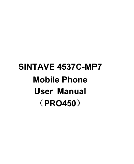     SINTAVE 4537C-MP7 Mobile Phone User  Manual （PRO450） 