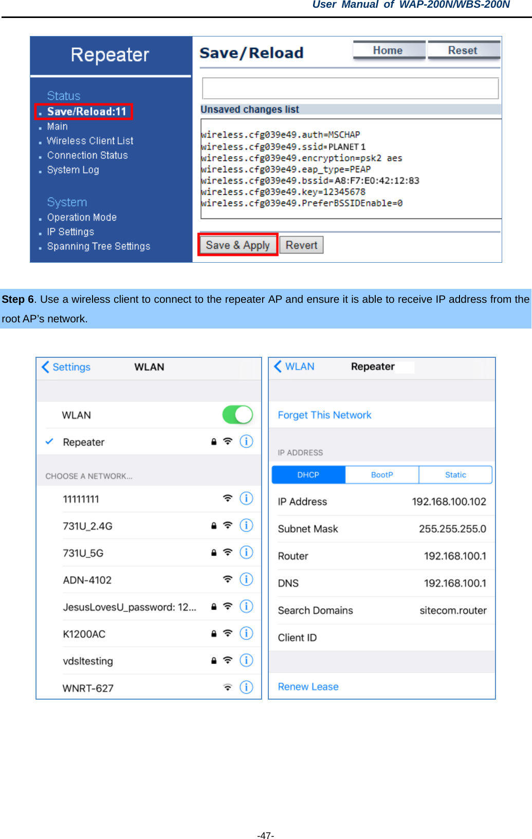 User  Manual of WAP-200N/WBS-200N  -47-   Step 6. Use a wireless client to connect to the repeater AP and ensure it is able to receive IP address from the root AP’s network.      