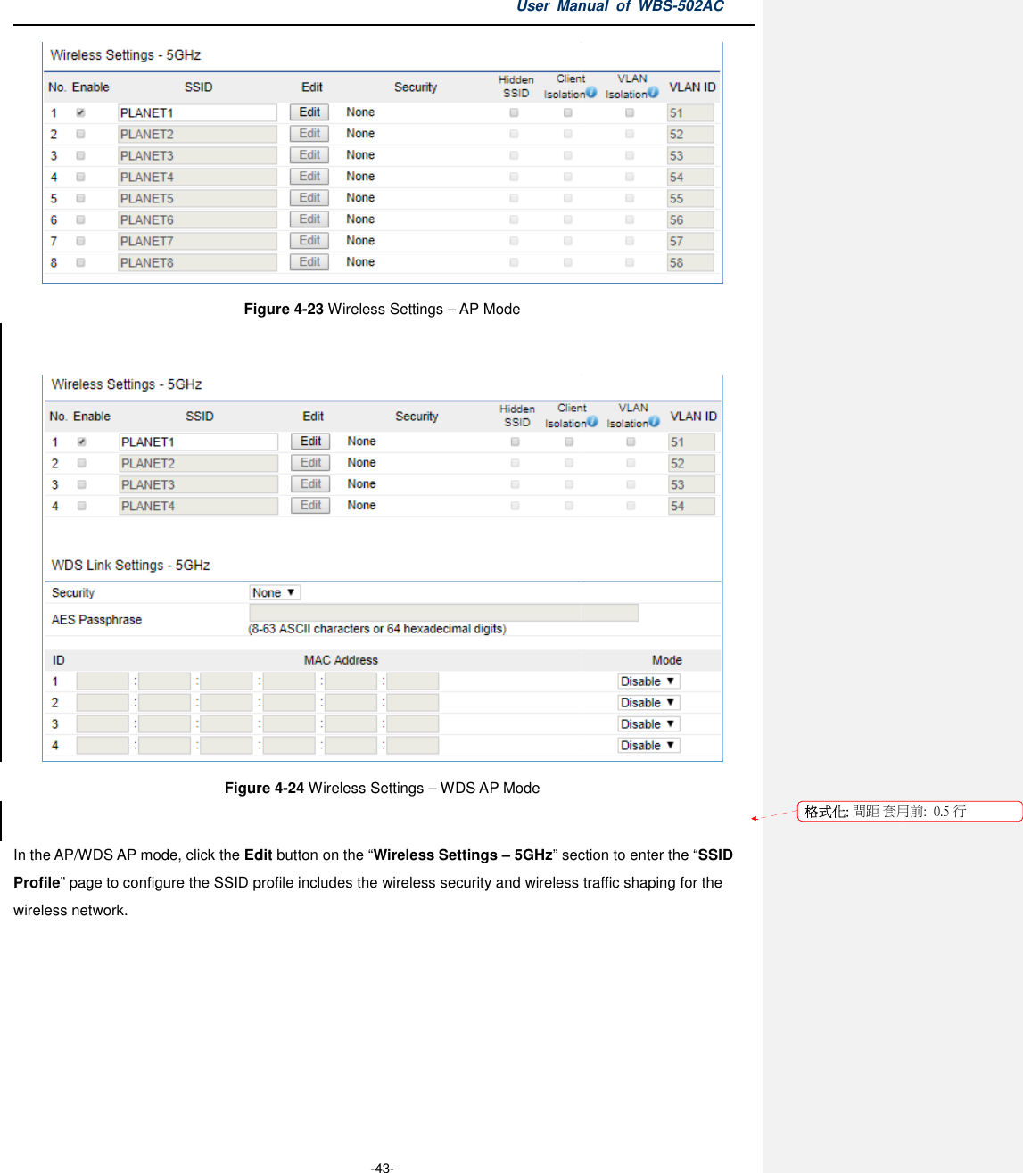 Figure  Figure In the AP/WDS AP mode, click the EditProfile” page to configure the SSID profile wireless network. User Manual  of  -43- Figure 4-23 Wireless Settings – AP Mode Figure 4-24 Wireless Settings – WDS AP Mode  Edit button on the “Wireless Settings – 5GHz” sectionthe SSID profile includes the wireless security and wireless traffic shaping Manual  of WBS-502AC   section to enter the “SSID includes the wireless security and wireless traffic shaping for the 格式化: 間距 套用前:用前:  0.5 行