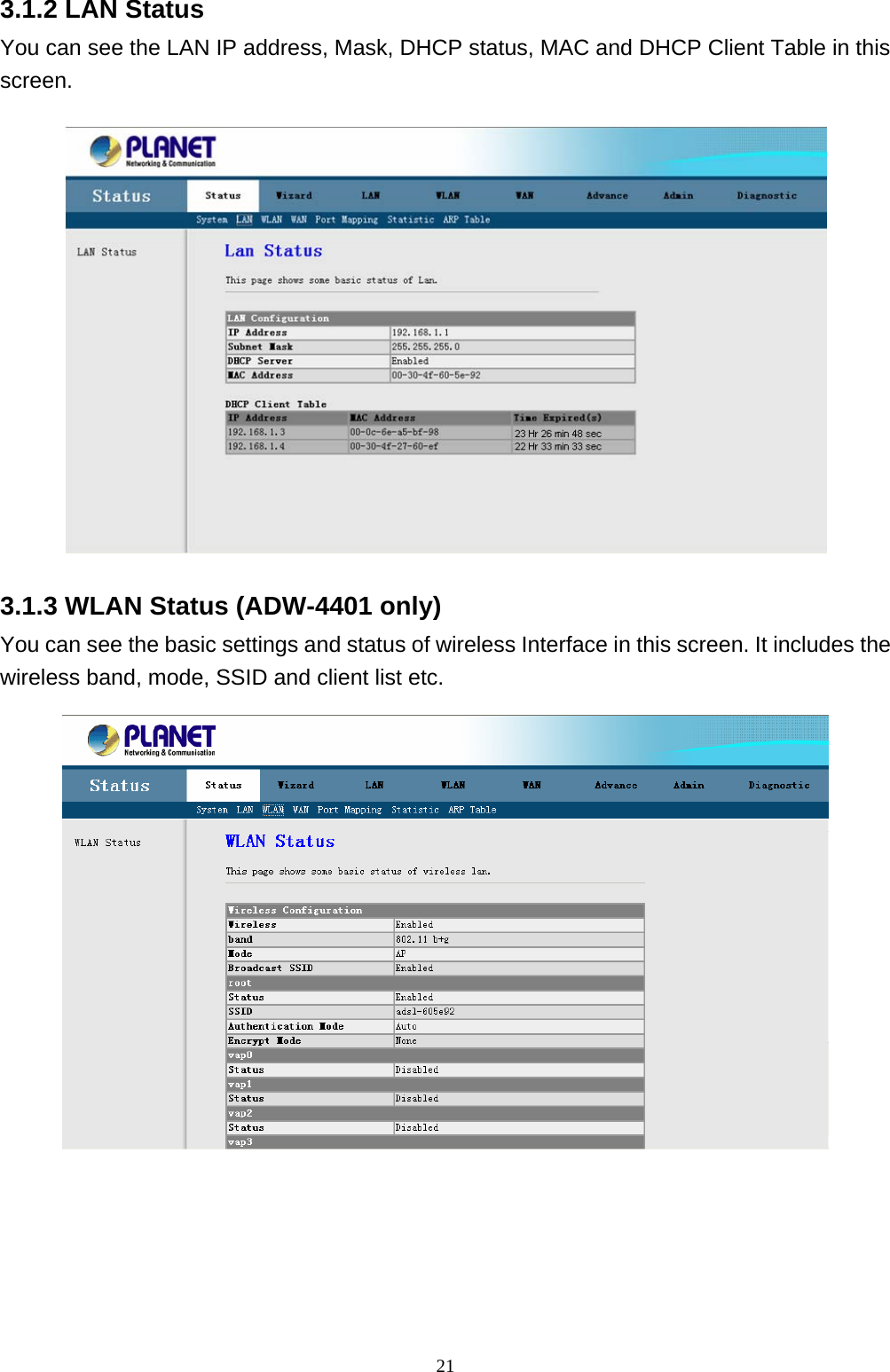 3.1.2 LAN Status You can see the LAN IP address, Mask, DHCP status, MAC and DHCP Client Table in this screen.  3.1.3 WLAN Status (ADW-4401 only) You can see the basic settings and status of wireless Interface in this screen. It includes the wireless band, mode, SSID and client list etc.                                                                21