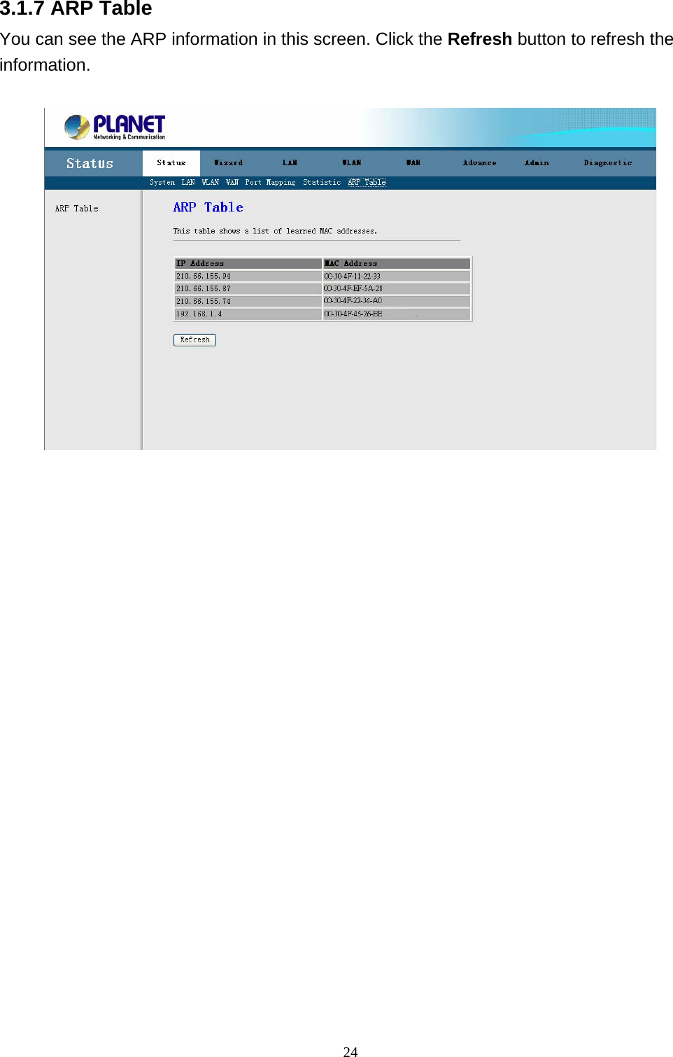 3.1.7 ARP Table You can see the ARP information in this screen. Click the Refresh button to refresh the information.    24 