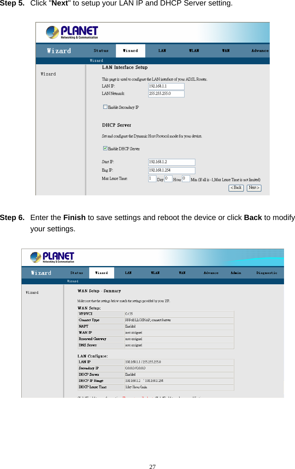 Step 5.  Click &quot;Next&quot; to setup your LAN IP and DHCP Server setting.  Step 6.  Enter the Finish to save settings and reboot the device or click Back to modify your settings.   27 