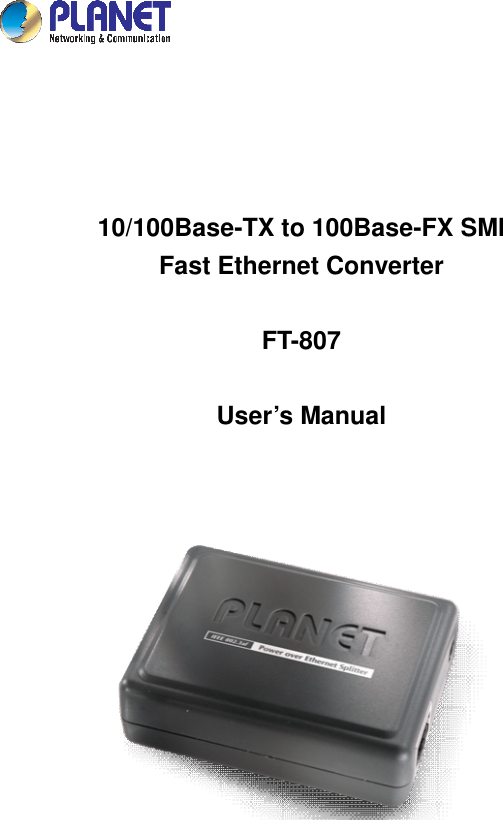      10/100Base-TX to 100Base-FX SMI Fast Ethernet Converter  FT-807  User’s Manual   