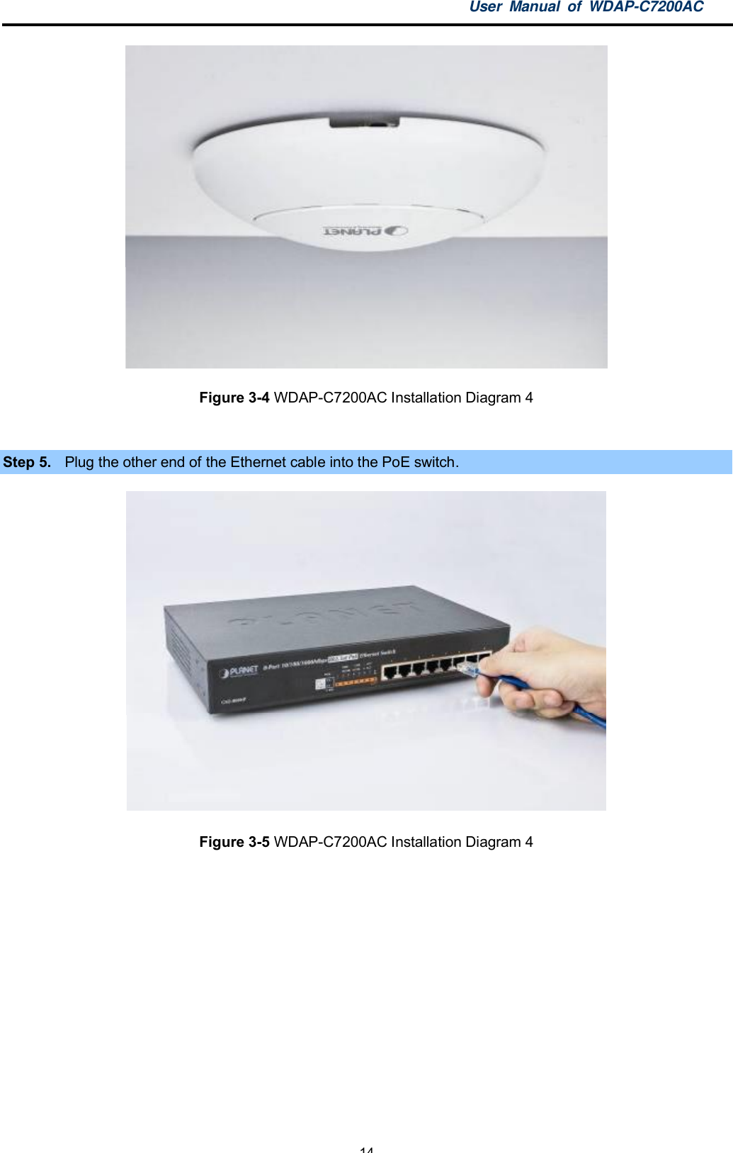 User Manual of WDAP-C7200AC-14-Figure 3-4 WDAP-C7200AC Installation Diagram 4Step 5. Plug the other end of the Ethernet cable into the PoE switch.Figure 3-5 WDAP-C7200AC Installation Diagram 4