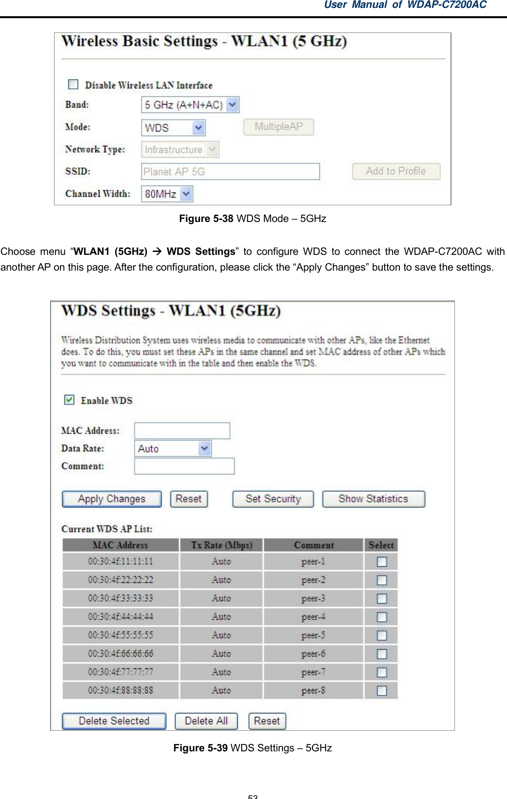 User Manual of WDAP-C7200AC-53-Figure 5-38 WDS Mode  5GHzChoose menu WLAN1 (5GHz)  WDS Settings to configure WDS to connect the WDAP-C7200AC withanother AP on this page. After the configuration, please click the Apply Changes button to save the settings.Figure 5-39 WDS Settings  5GHz