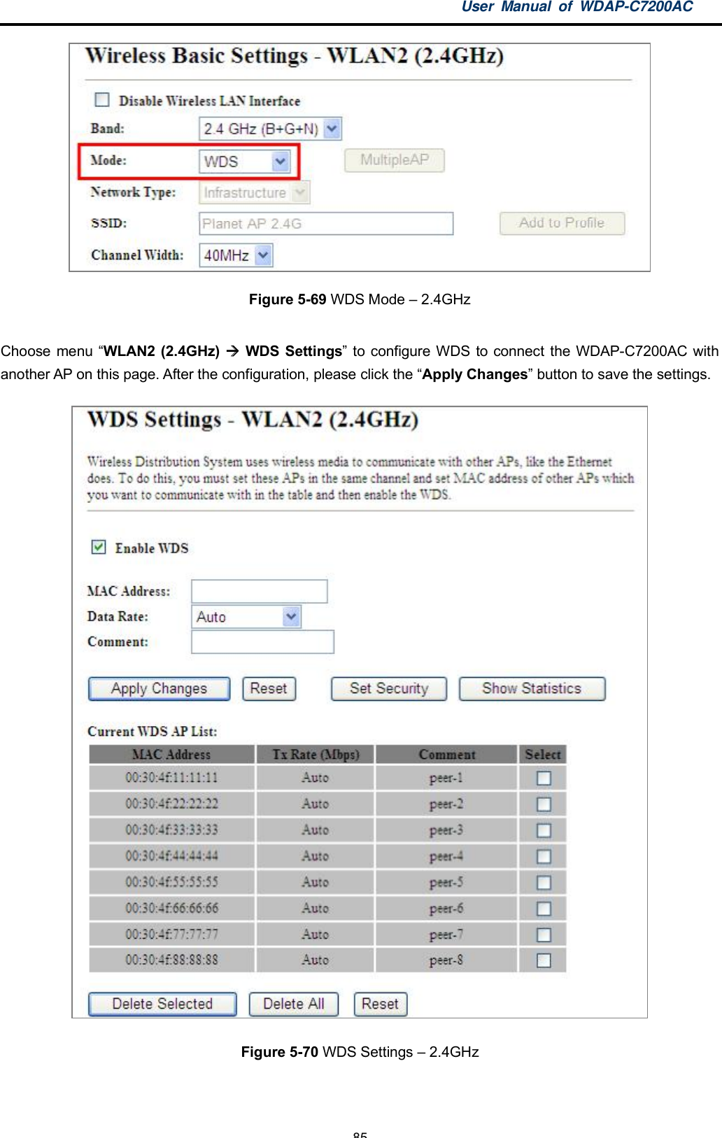 User Manual of WDAP-C7200AC-85-Figure 5-69 WDS Mode  2.4GHzChoose menu WLAN2 (2.4GHz)  WDS Settings to configure WDS to connect the WDAP-C7200AC withanother AP on this page. After the configuration, please click the Apply Changes button to save the settings.Figure 5-70 WDS Settings  2.4GHz