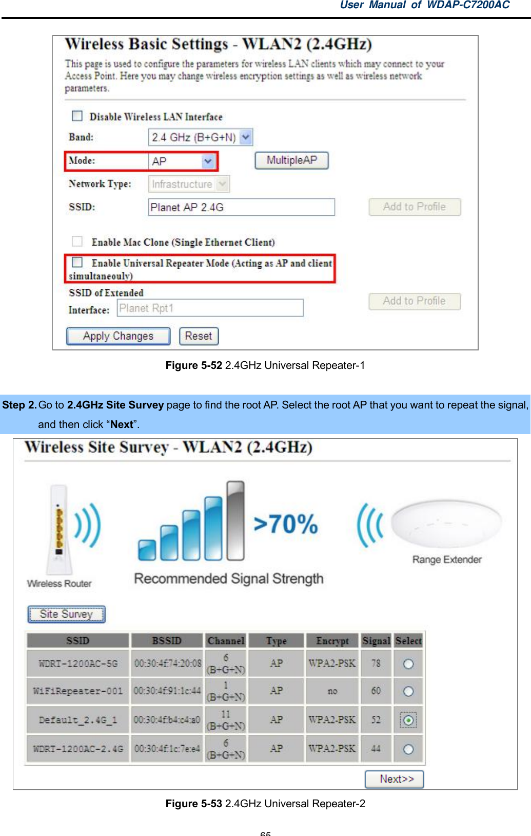 User Manual of WDAP-C7200AC-65-Figure 5-52 2.4GHz Universal Repeater-1Step 2. Go to 2.4GHz Site Survey page to find the root AP. Select the root AP that you want to repeat the signal,and then click Next.Figure 5-53 2.4GHz Universal Repeater-2