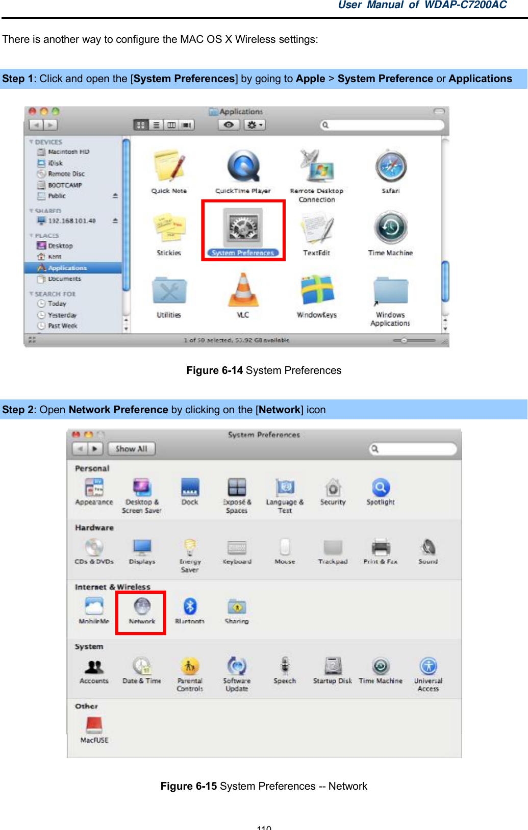 User Manual of WDAP-C7200AC-110-There is another way to configure the MAC OS X Wireless settings:Step 1: Click and open the [System Preferences]by going to Apple &gt; System Preference or ApplicationsFigure 6-14 System PreferencesStep 2: Open Network Preference by clicking on the [Network] iconFigure 6-15 System Preferences -- Network