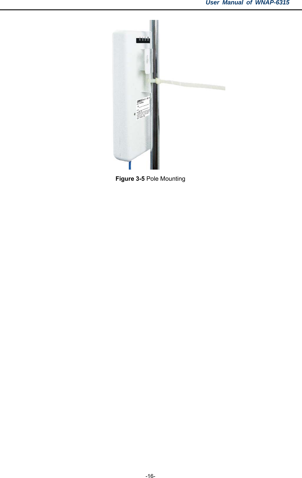 User Manual of WNAP-6315  -16-  Figure 3-5 Pole Mounting   