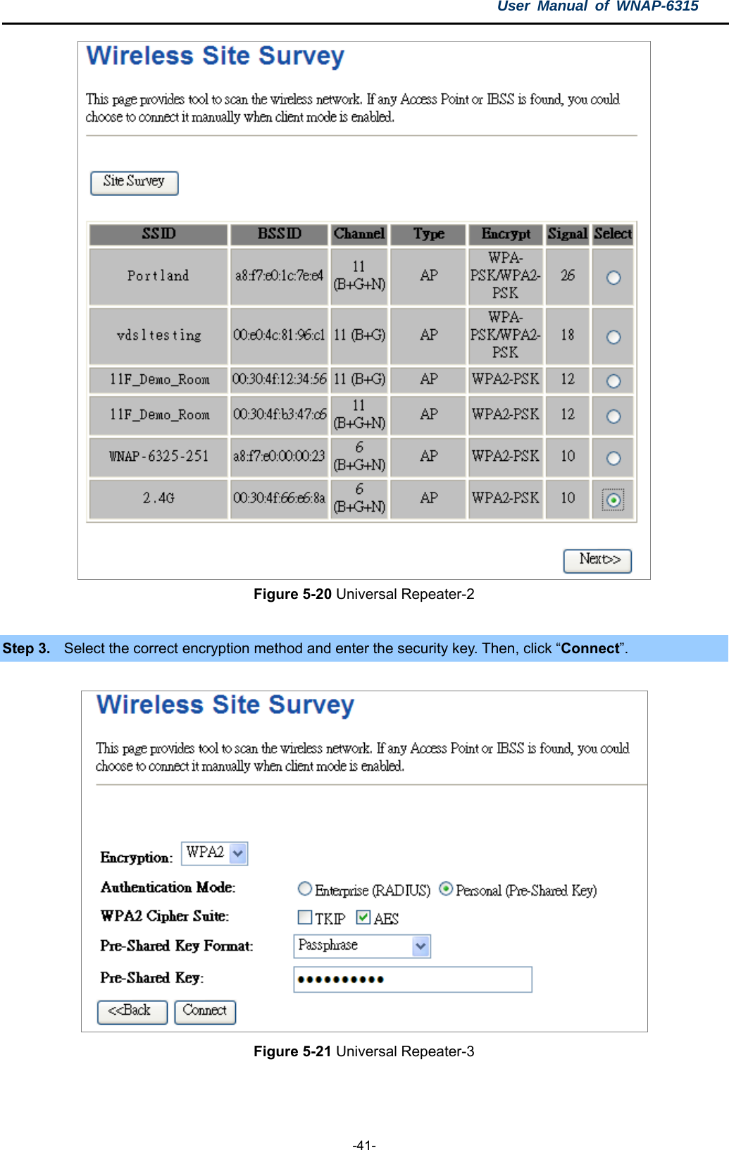 User Manual of WNAP-6315  -41-  Figure 5-20 Universal Repeater-2  Step 3.  Select the correct encryption method and enter the security key. Then, click “Connect”.  Figure 5-21 Universal Repeater-3   