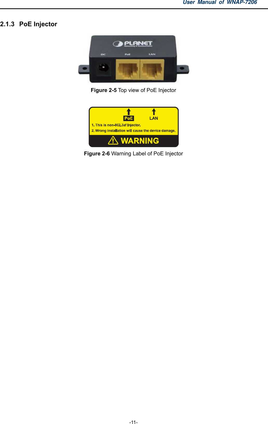 User Manual of WNAP-7206  -11- 2.1.3  PoE Injector  Figure 2-5 Top view of PoE Injector    Figure 2-6 Warning Label of PoE Injector  