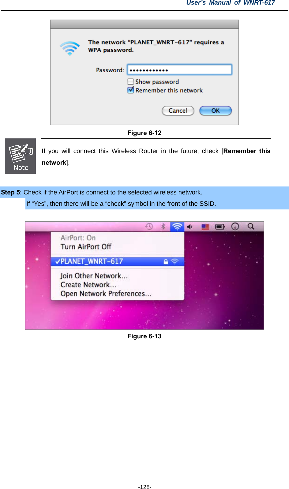 User’s Manual of WNRT-617  -128-  Figure 6-12  If you will connect this Wireless Router in the future, check [Remember this network].  Step 5: Check if the AirPort is connect to the selected wireless network. If “Yes”, then there will be a “check” symbol in the front of the SSID.   Figure 6-13  