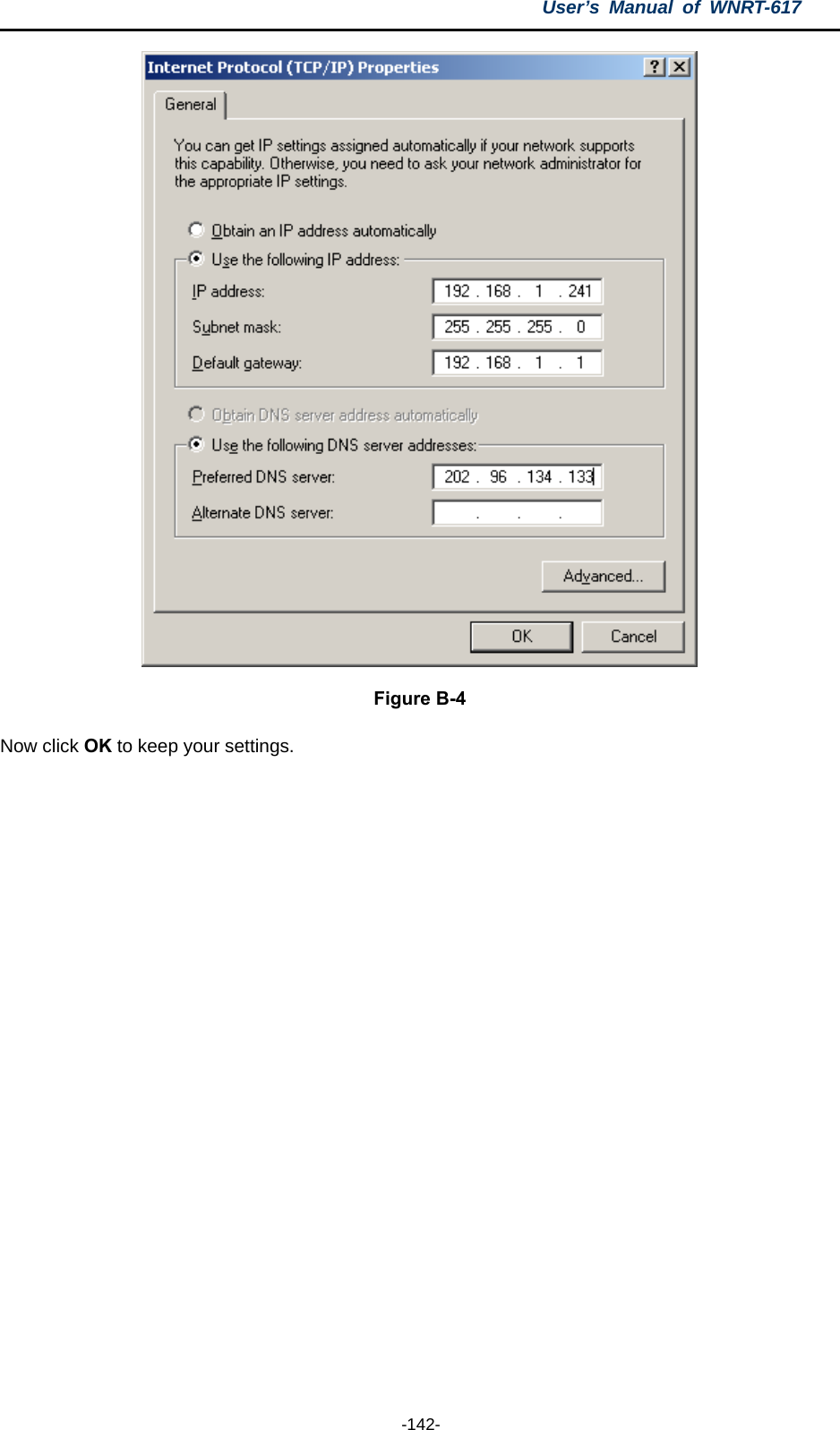 User’s Manual of WNRT-617  -142-  Figure B-4 Now click OK to keep your settings. 