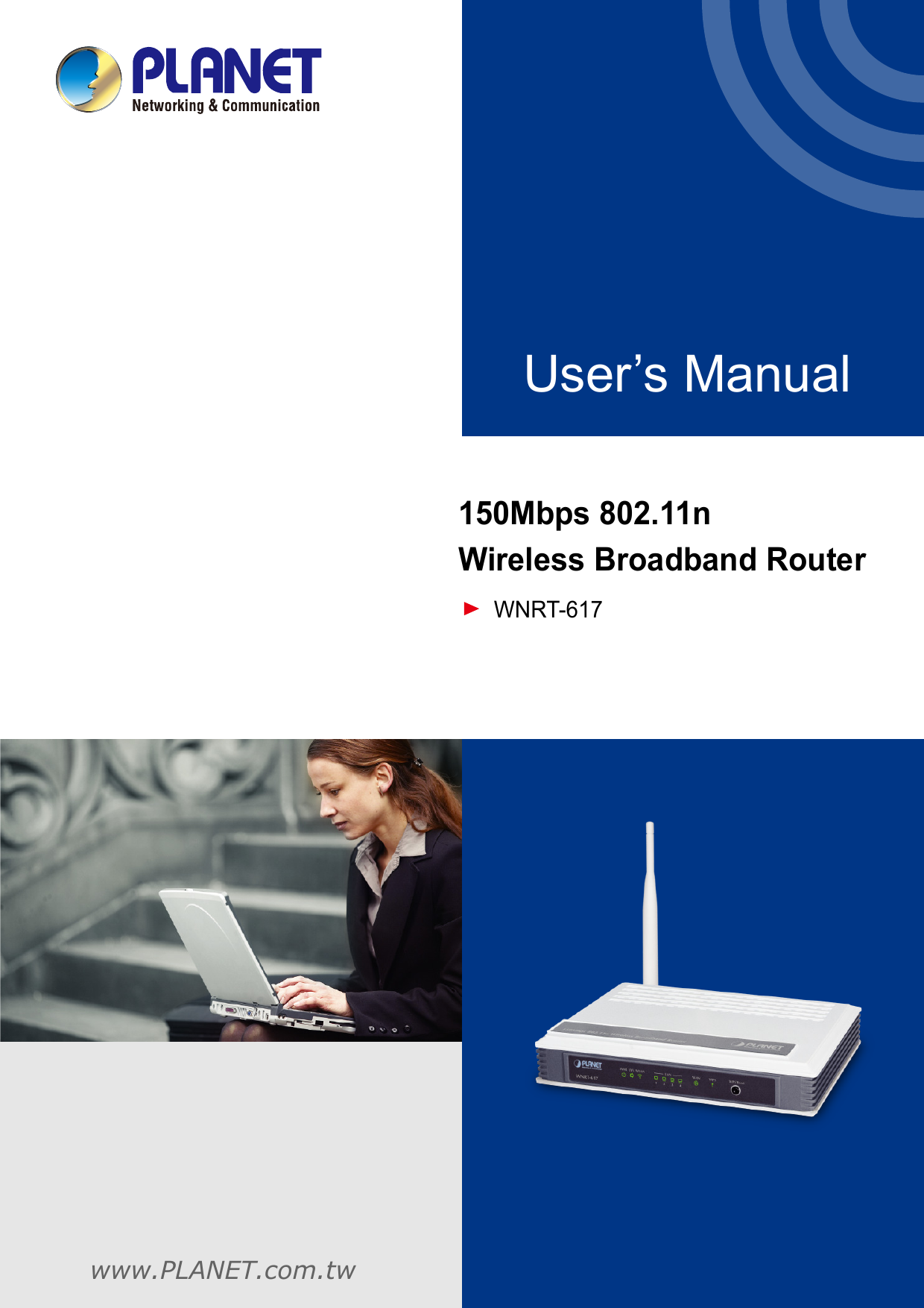 User’s Manualwww.PLANET.com.tw150Mbps 802.11n Wireless Broadband Router      WNRT-617