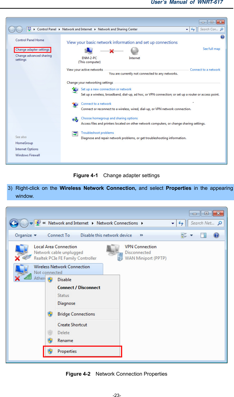 User’s Manual of WNRT-617  -23-  Figure 4-1  Change adapter settings 3) Right-click on the Wireless Network Connection, and select Properties in the appearing window.  Figure 4-2    Network Connection Properties 