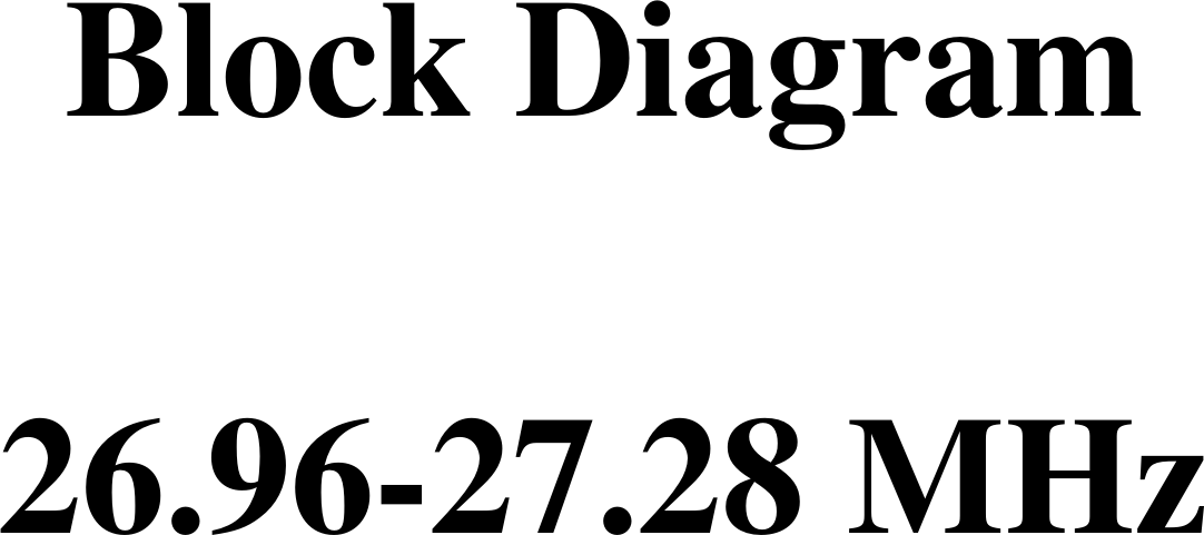  Block Diagram  26.96-27.28 MHz 
