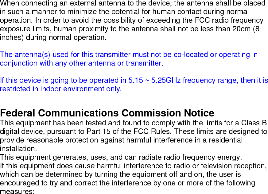 前項合法通信，指依電信規定作業之無線電信。低功率射頻電機須忍受合法通信 或工業、科學及醫療用電波輻射性電機設備之干擾。 