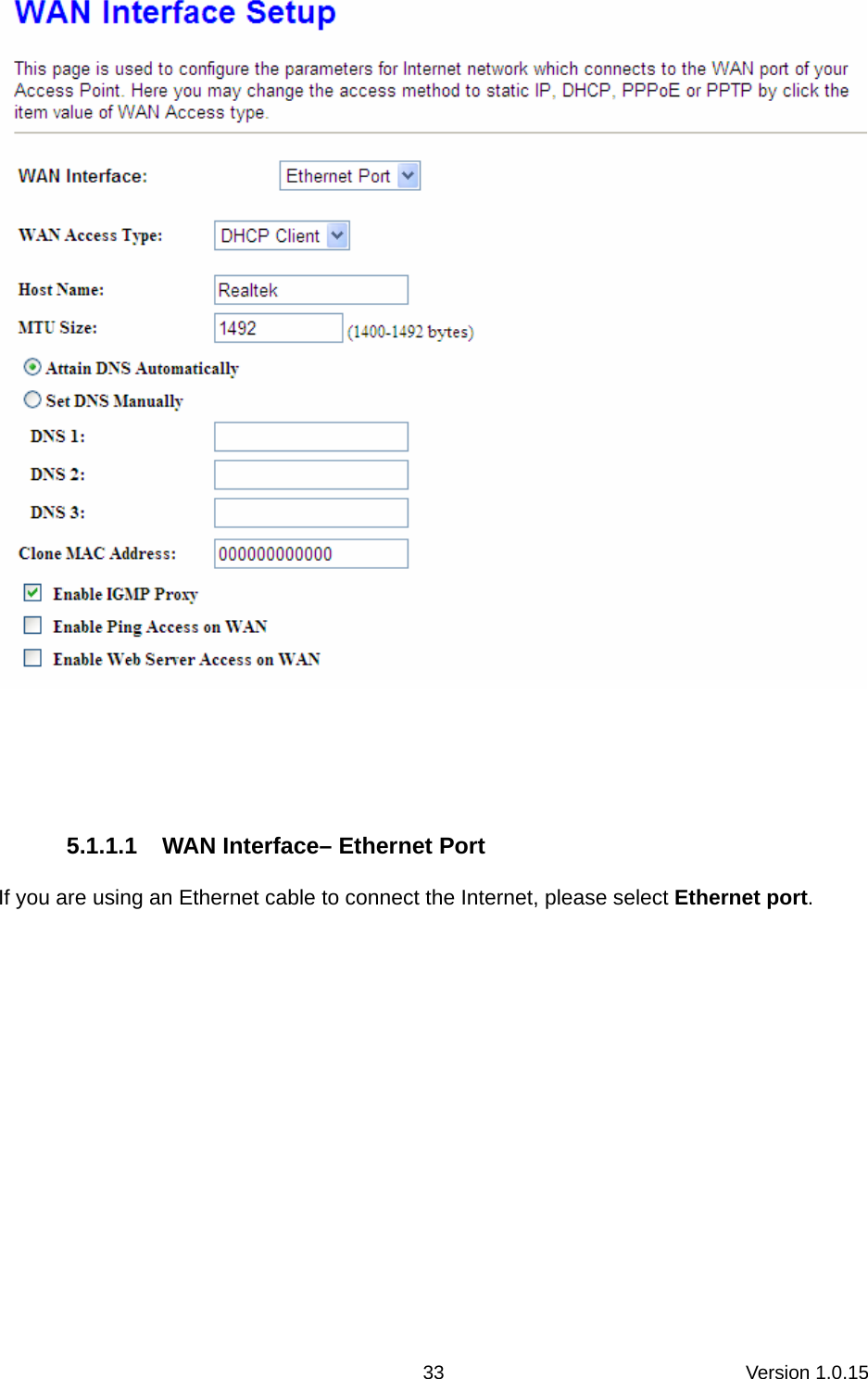 Version 1.0.15 33   5.1.1.1  WAN Interface– Ethernet Port If you are using an Ethernet cable to connect the Internet, please select Ethernet port.   