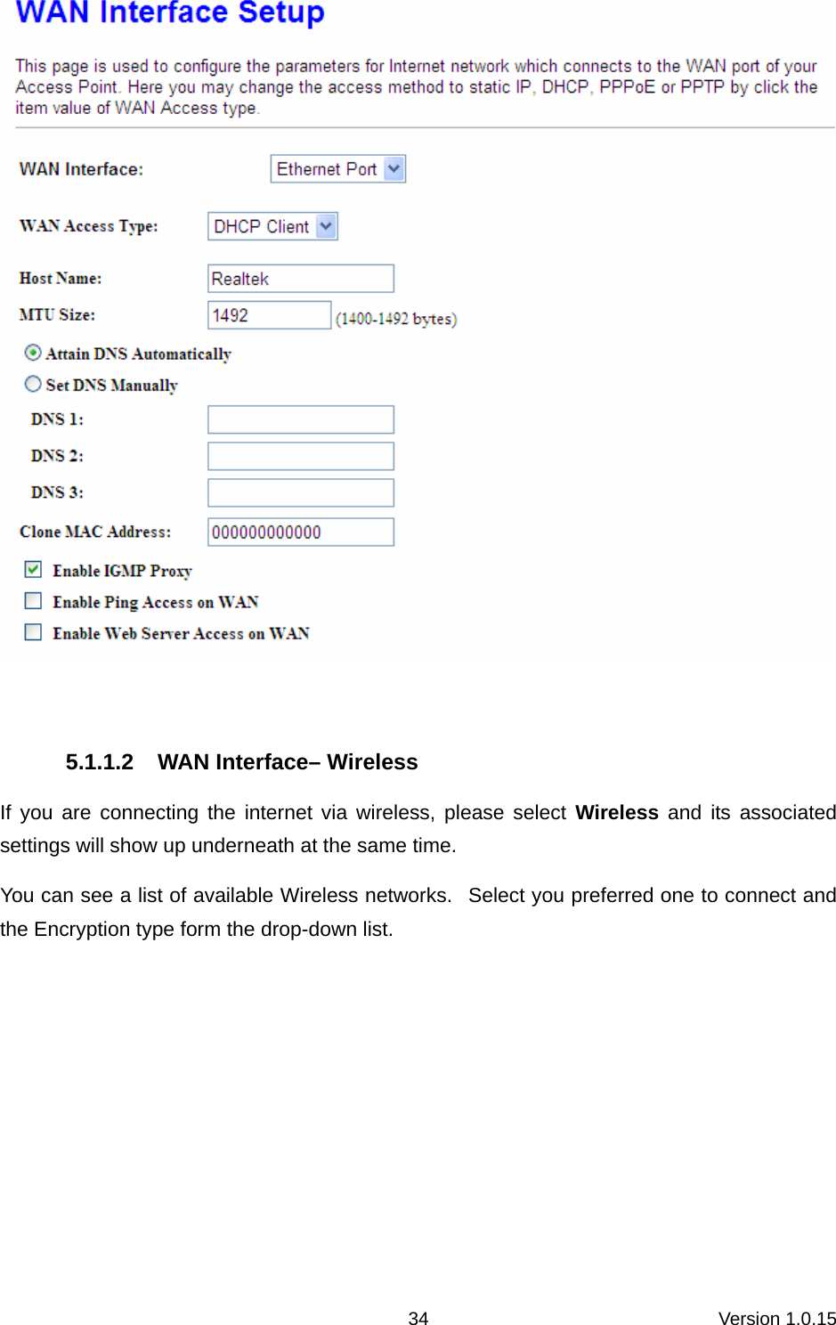 Version 1.0.15 34  5.1.1.2  WAN Interface– Wireless If you are connecting the internet via wireless, please select Wireless and its associated settings will show up underneath at the same time. You can see a list of available Wireless networks.   Select you preferred one to connect and the Encryption type form the drop-down list. 